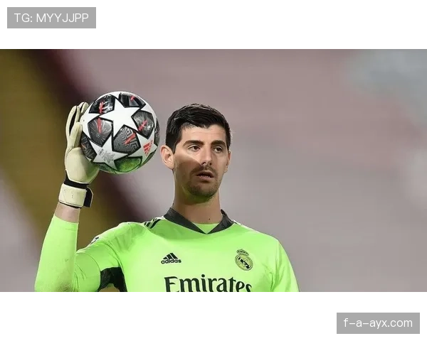 库尔图瓦在皇马更衣室角色稳固，近期表现稳健备受期待